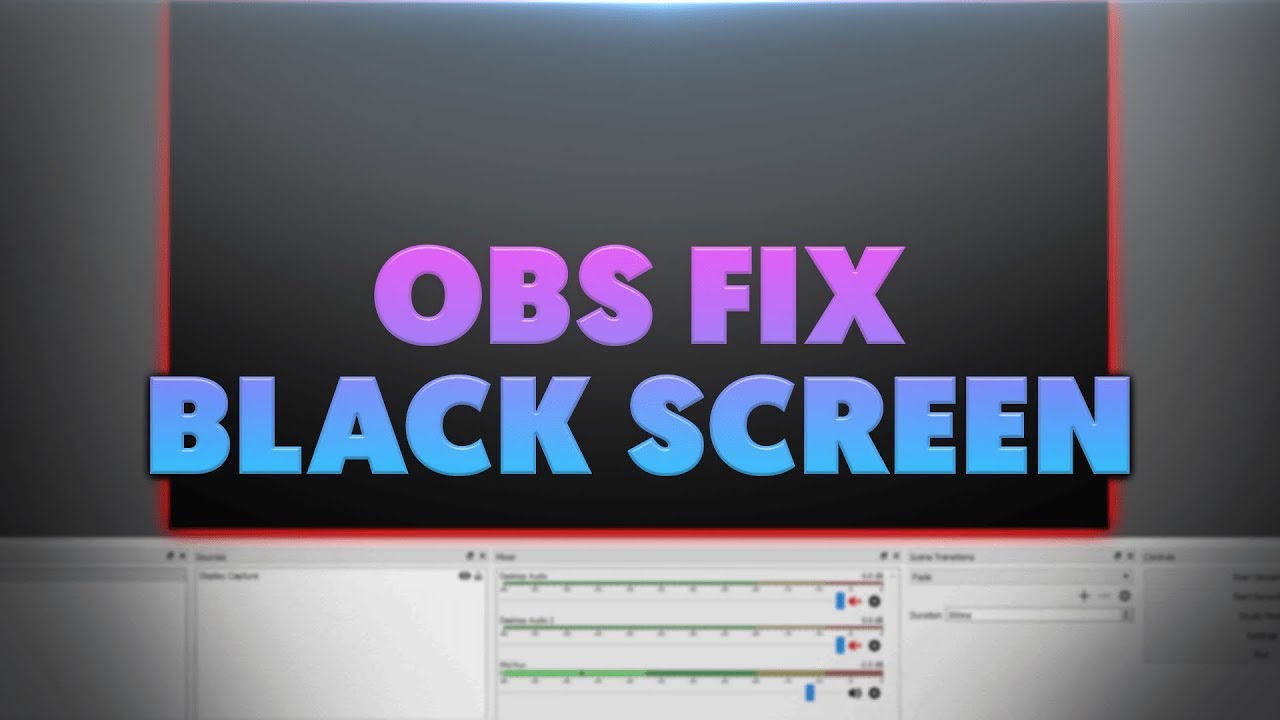 How To Fix Black Screen On OBS Studio 2019 - YouTube