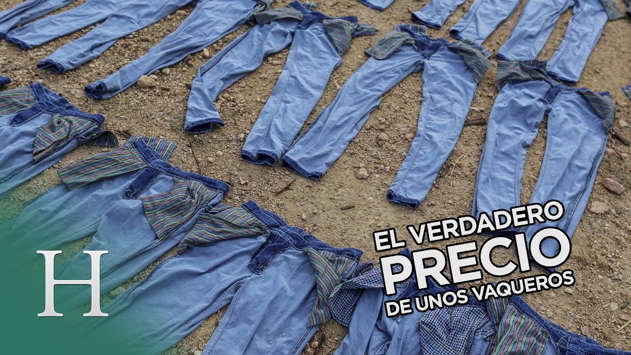 El verdadero precio de unos vaqueros - YouTube