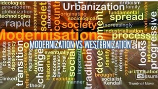 MODERNIZATION VS WESTERNIZATION|| TAJWAR ALI