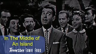 Tennessee Ernie Ford In The Middle Of An Island