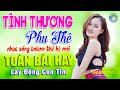 Tnh thng phu th tun chung  nhc sng bolero th h mi lay ng con tim lk ton bi hay