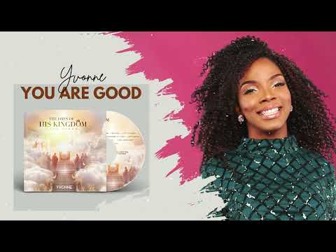 YVONNE | YOU ARE GOOD (OFFICIAL AUDIO)