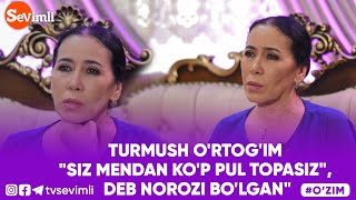 O'ZIM - TURMUSH O'RTOG'IM "SIZ MENDAN KO'P PUL TOPASIZ", DEB NOROZI BO'LGAN"