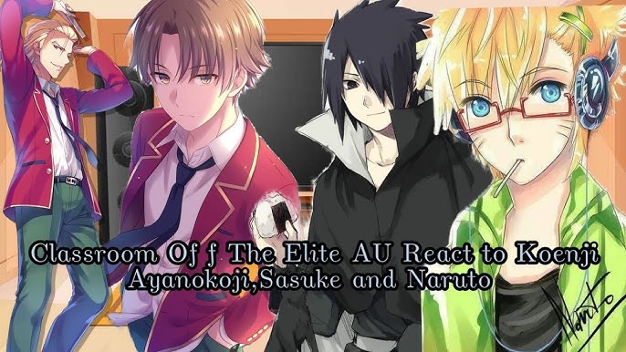 Classroom of elite react to Naruto and Ayanokoji Part 4 ( My Au