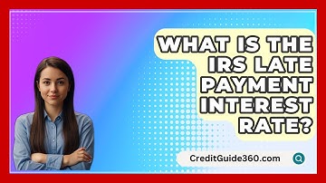 What Is The IRS Late Payment Interest Rate? - CreditGuide360.com