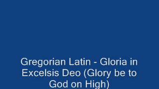 Video thumbnail of "Gregorian Latin - Gloria in Excelsis Deo (Glory be to God on High)"