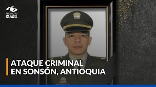 Capitán de la Policía fue asesinado en Antioquia durante ataque terrorista