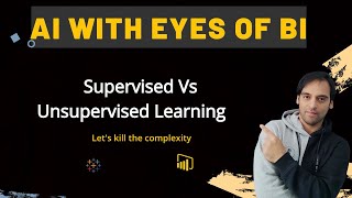 Why BI with AI, Supervised Vs Unsupervised Learning, Tableau