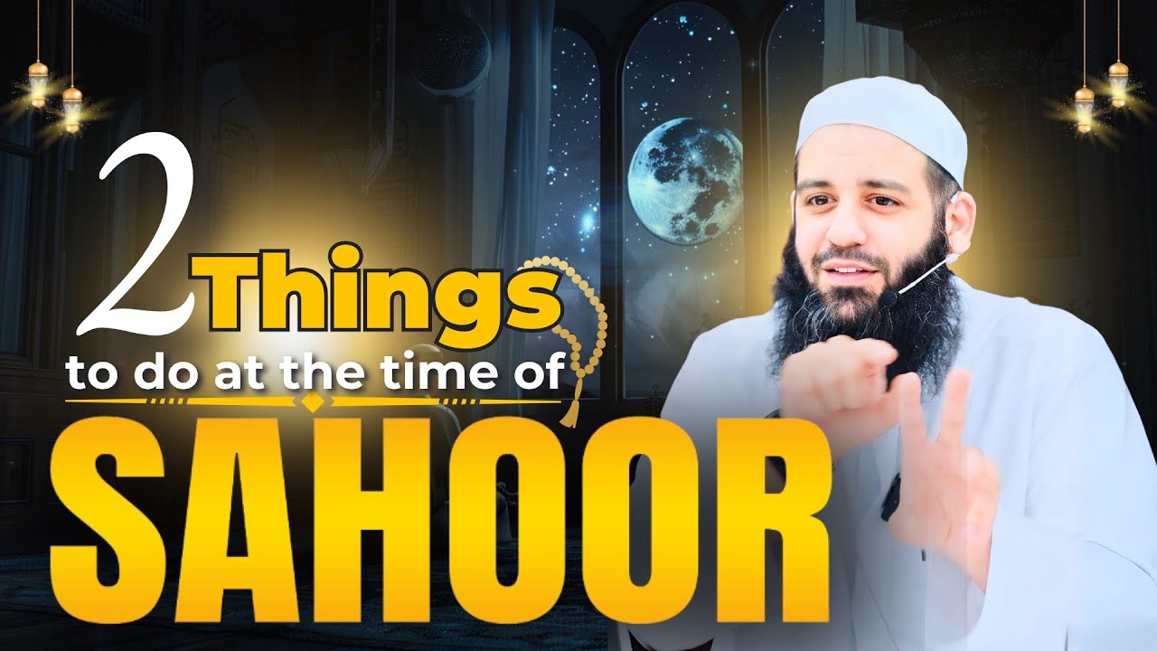 2 Things To Do At The Time Of Sahoor (Pre Dawn Meal) | Abu Bakr Zoud