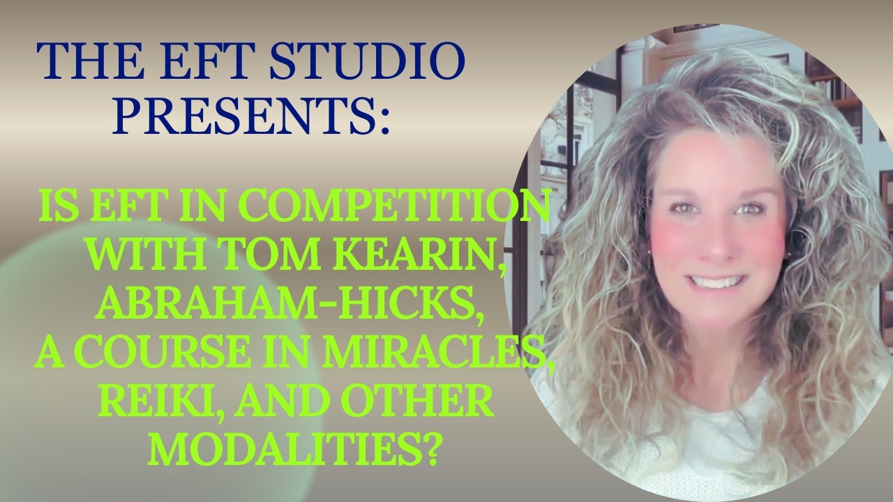 Is EFT in Competition with - or in Cahoots with - Tom Kearin, Abraham-Hicks, Reiki, et al?
