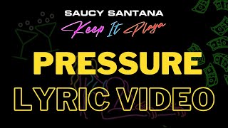 Saucy Santana - Pressure (Official Lyric Video)