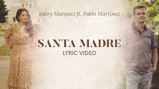 Video thumbnail of "Santa Madre - LETRAS - Kairy Marquez ft. Pablo Martinez - Música Católica"