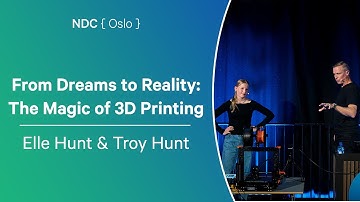 From Dreams to Reality: The Magic of 3D Printing - Elle Hunt & Troy Hunt - NDC Oslo 2024