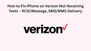 How to Fix iPhone on Verizon Not Receiving Texts – RCS/iMessage, SMS/MMS Delivery