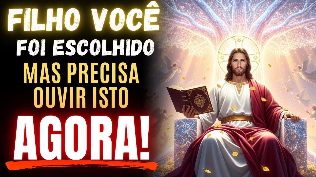 DEUS DIZ: VOCÊ FOI ESCOLHIDO! MAS PRECISA OUVIR ISTO AGORA!