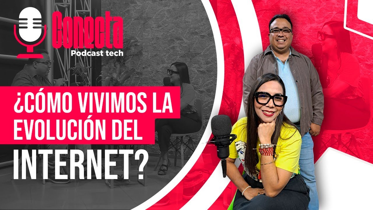 ¿Cómo vivimos la evolución de internet? | Conecta Podcast Tech ...
