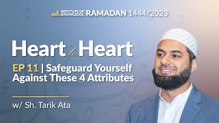 Safeguard Yourself from these 4 Attributes | Heart to Heart Ep. 11 #Ramadan2023