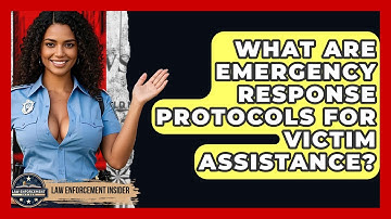 What Are Emergency Response Protocols For Victim Assistance? - Law Enforcement Insider