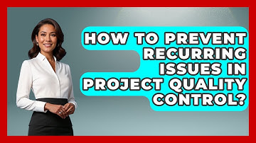 How To Prevent Recurring Issues In Project Quality Control? - The Project Manager Toolkit