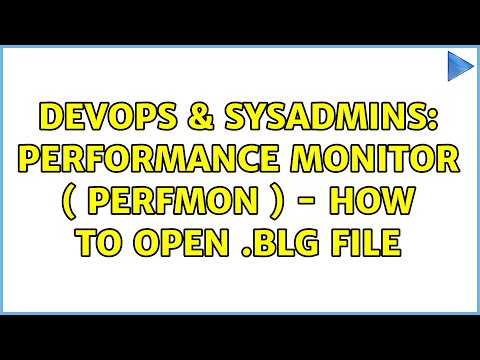 DevOps & SysAdmins: Performance Monitor ( perfmon ) - how to open .blg file