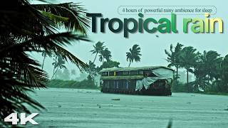 4 Hours of Heavy Tropical Rain & Thunderstorm in Kerala Backwaters 🌧️⛈️ | 4K ASMR for Deep Sleep