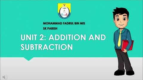 UNIT 2 ADDITTION AND SUBTRACTION (RECOGNISE SUBTRACTION) PART 2