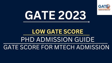 LOW GATE SCORE IN GATE 2023 | LOW RANKS IN GATE EXAM | PHD ADMISSIONS THROUGH GATE SCORE| GATE MTECH