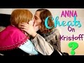 Anna Cheats On Kristoff?!