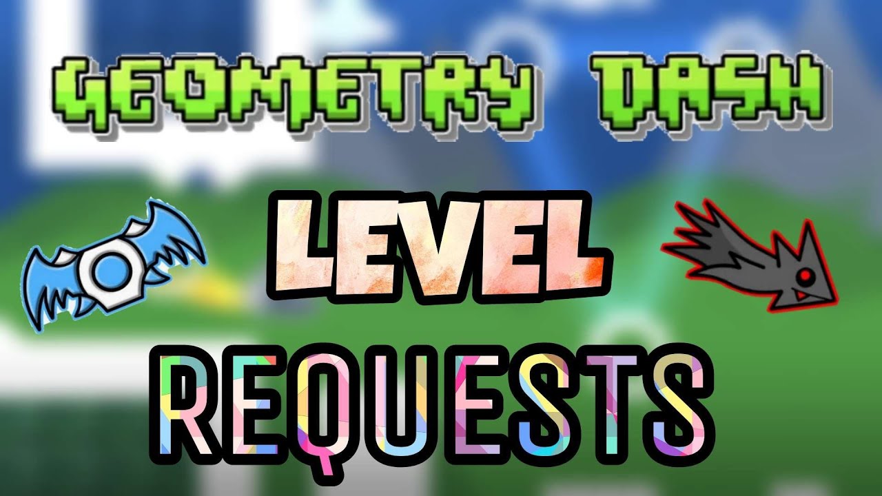 Geometry Dash Level Requests (Read Description) - YouTube