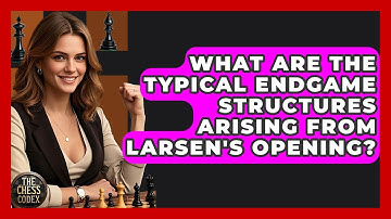 What Are The Typical Endgame Structures Arising From Larsen