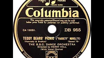 B. B. C. Dance Orchestra (Henry Hall) - Teddy Bears Picnic (Val Rosing) B. B. C. Dance Orchestra (Henry Hall) - Teddy Bears Picnic (Val Rosing)
