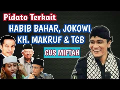GUS MIFTAH-TENTANG HABIB BAHAR, JOKOWI, KH MA&#;RUF AMIN & TGB GUS MIFTAH-TENTANG HABIB BAHAR, JOKOWI, KH MA&#;RUF AMIN & TGB