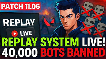 Valorant Update 11.06: Replay System, 40,000 Bots GONE & ALL Changes!