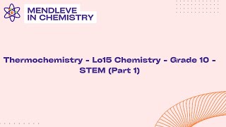 Thermochemistry - Lo15 Chemistry - Grade 10 -  STEM (Part 1)