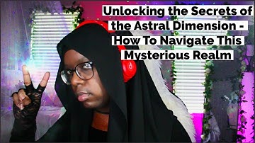 Unlocking the Secrets of the Astral Plane - How To Navigate This Realm | Travis Magus | LVX777