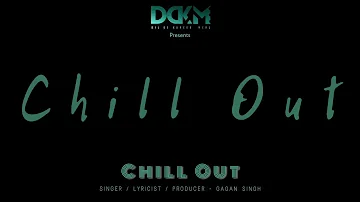 Chill Out (Lyrical Video) - Gagan Singh