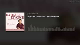 50| What It Takes to Find Love After Divorce
