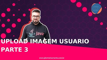 Upload imagem usuario  Parte 3 Formacao Java Web FullStack e Spring Boot REST API