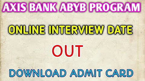 AXIS BANK ABYB PROGRAM ONLINE INTERVIEW DATE OUT 2018~19