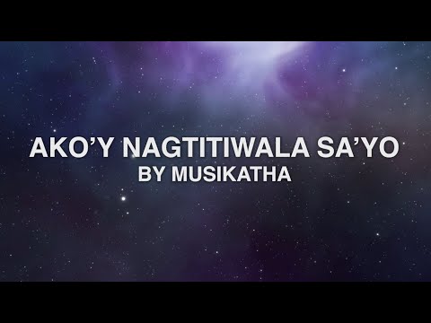 Ako'y Nagtitiwala Sa'yo - Musikatha (Lyrics)
