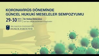 Koronavirüs Döneminde Güncel Hukuki Meseleler Sempozyumu (1. Gün) Açılış 1. Oturum (1. ve 2. Tebliğ)