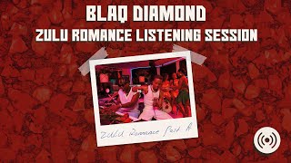 Blaq Diamond - Zulu Romance listening Session