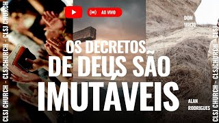 OS DECRETOS DE DEUS SÃO IMUTÁVEIS - ALAN RODRIGUES