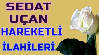 🌹💛SEDAT UÇAN iLAHİLERİ 🌹💛- Sedat Uçan'dan Kalpleri Titreten İlahiler - Mükemmel İlahiler