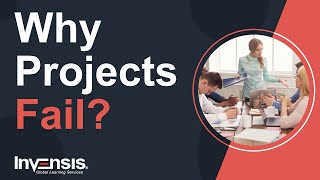 Why do Projects Fail? | Top Reasons for Project Failure | Project Management | Invensis Learning