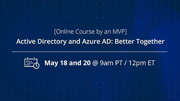 [Online Course by an MVP] Active Directory and Azure AD: Better Together