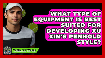 What Type Of Equipment Is Best Suited For Developing Xu Xin