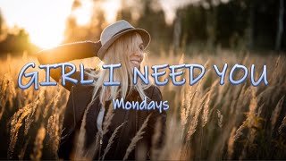 Vignette de la vidéo "Girl I Need You - Mondays | Lyrics / Lyric Video"