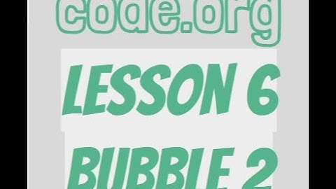 code.org Lesson 6 Bubble 2