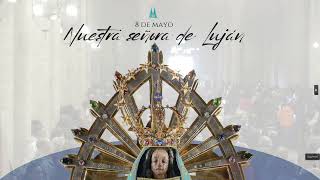 Misa - Solemnidad de la Bienaventurada Virgen MAria de Lujan - 08 mayo 2024